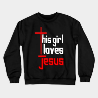 THIS GIRL LOVES JESUS Crewneck Sweatshirt